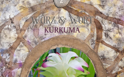 Wort und Wurz: Pflanzen beim Namen rufen & Kurkuma in der ganzheitlichen Aromatherapie