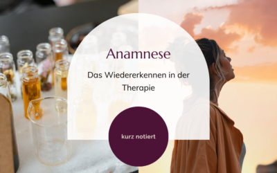 Anamnese – Das Wiedererkennen in der Therapie